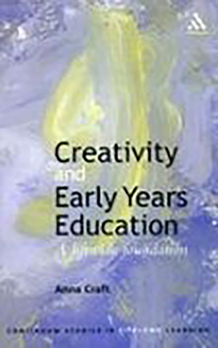 Creativity And Early Years Education: A Lifewide Foundation