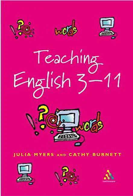 Teaching English 3-11: The Essential Guide by Julia Myers