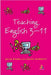 Teaching English 3-11: The Essential Guide by Julia Myers