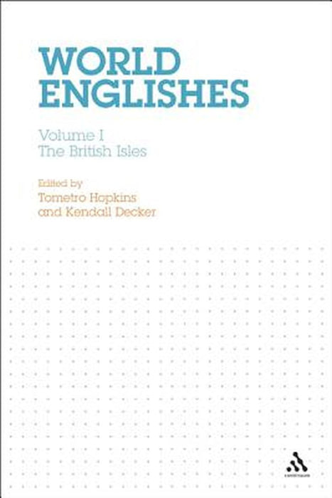 World Englishes: Volume I--The British Isles; Volume II--North America; Volume III--Central America by Cheney Nigel, Mcallister Helen, Tometro Hopkins