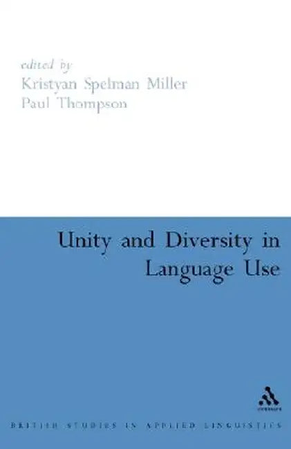 Unity and Diversity in Language Use by Kristyan Spelman Miller