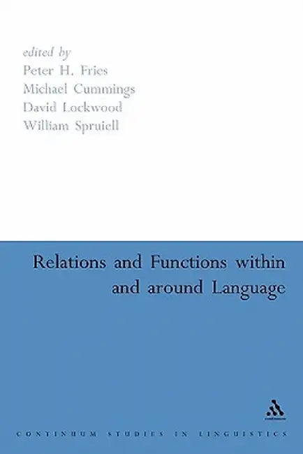 Relations and Functions Within and Around Language by Peter H. Fries