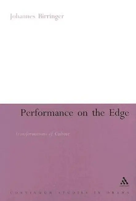 Performance on the Edge: Transformations of Culture by Johannes Birringer