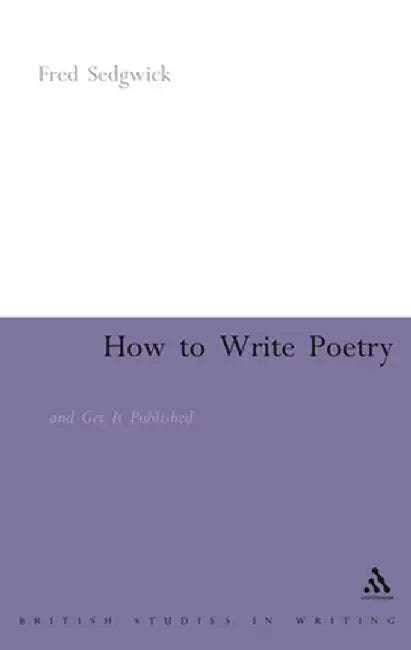 How to Write Poetry: And Get It Published by Fred Sedgwick