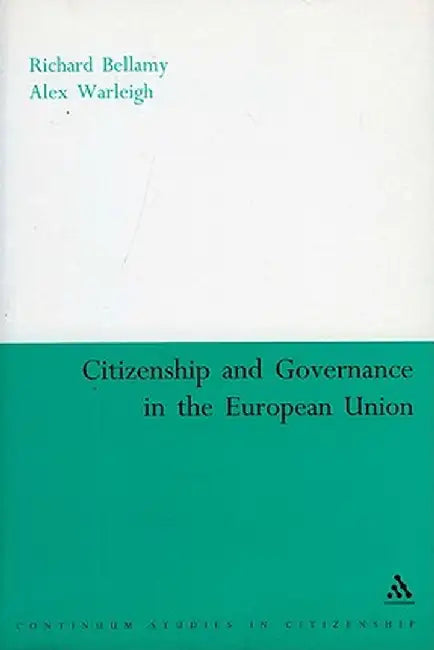 Citizenship and Governance in the European Union by Alex Warleigh