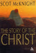 The Story of the Christ by Scot McKnight