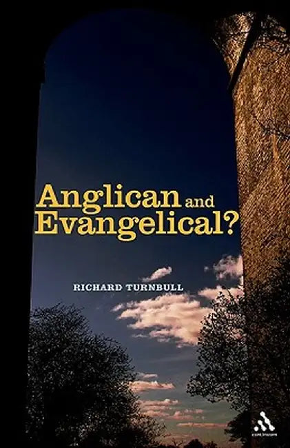 Anglican and Evangelical? by Richard Turnbull