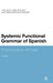 Systemic Functional Grammar of Spanish: A Contrastive Study with English by Julia Lavid