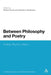 Between Philosophy and Poetry: Writing, Rhythm, History by Massimo Verdicchio