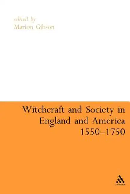 Witchcraft and Society in England and America, 1550-1750 by Gibson