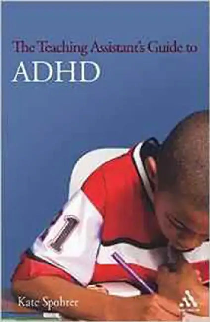 Teaching Assistant'S Guide To Adhd by Kate Spohrer