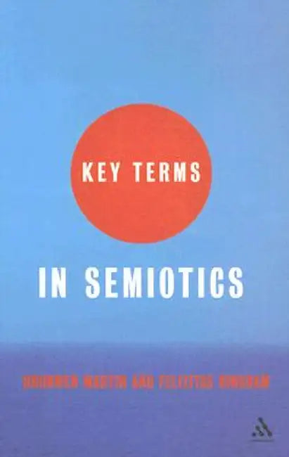 Key Terms in Semiotics by Bronwen Martin