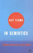 Key Terms in Semiotics by Bronwen Martin