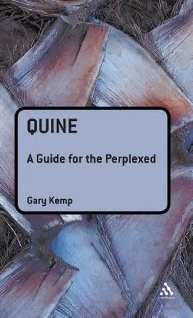Quine: A Guide for the Perplexed by Gary Kemp