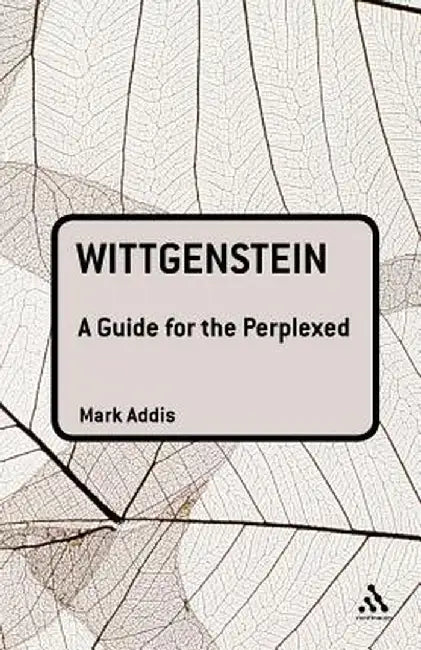 Wittgenstein: A Guide for the Perplexed by Mark Addis