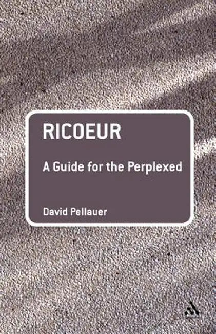 Ricoeur: A Guide for the Perplexed by David Pellauer
