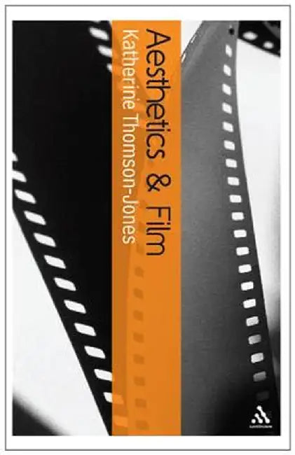 Aesthetics and Film by Katherine Thomson-Jones