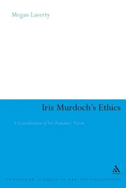 Iris Murdoch's Ethics by Megan Laverty