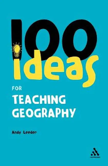 100 Ideas for Teaching Geography by Andy Leeder