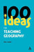 100 Ideas for Teaching Geography by Andy Leeder