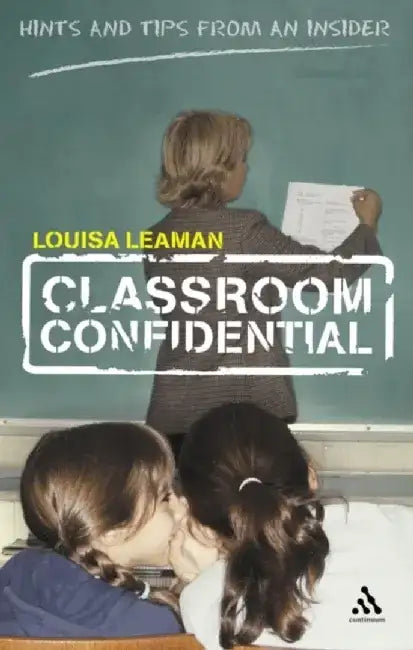 Classroom Confidential by Louisa Leaman
