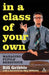 In a Class of Your Own: Managing Pupils' Behaviour by Bill Gribble