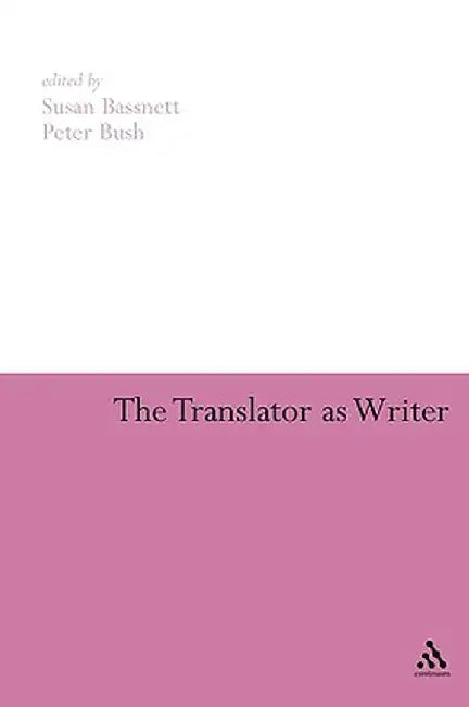 The Translator as Writer by Susan Bassnett