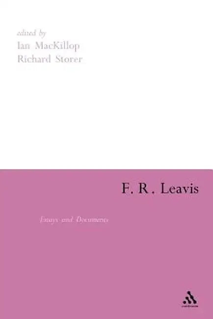 F.R. Leavis: Essays and Documents by Ian MacKillop