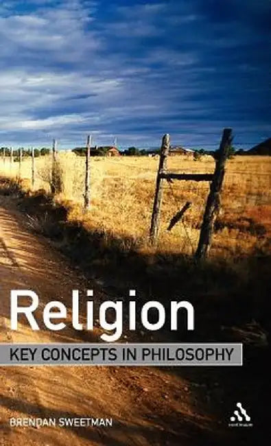 Religion: Key Concepts in Philosophy by Brendan Sweetman