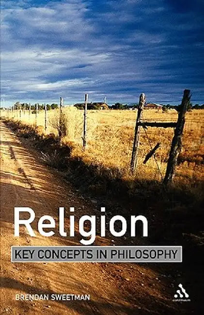Religion: Key Concepts in Philosophy by Brendan Sweetman