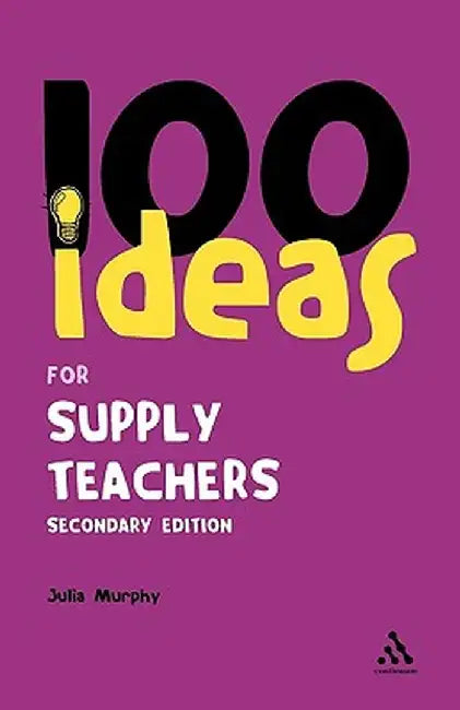 100 Ideas for Supply Teachers by Julia Murphy