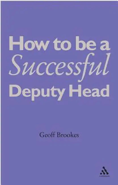How to Be a Successful Deputy Head by Geoff Brookes