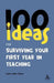 100 Ideas for Surviving Your First Year in Teaching by Laura-Jane Fisher