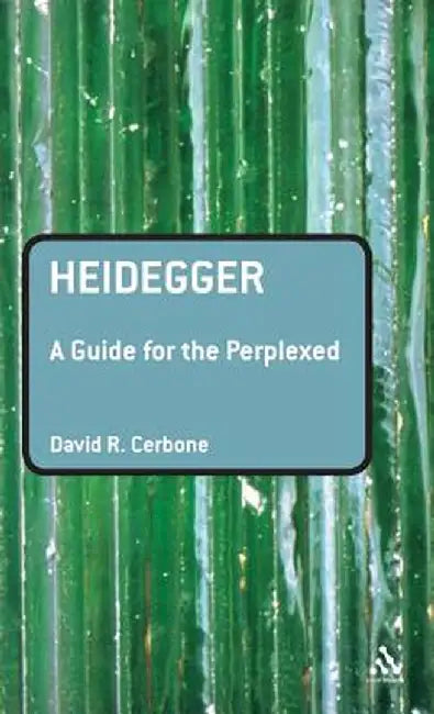 Heidegger: A Guide for the Perplexed by David R. Cerbone
