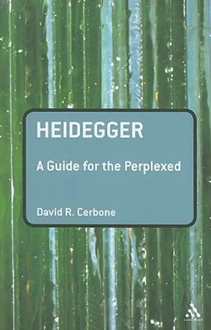 Heidegger: A Guide for the Perplexed by David R. Cerbone