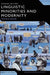 Linguistic Minorities and Modernity: A Sociolinguistic Ethnography, Second Edition by Monica Heller