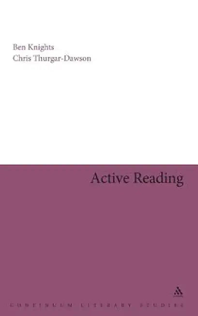 Active Reading: Transformative Writing in Literary Studies by Ben Knights