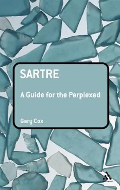 Sartre: A Guide for the Perplexed by Gary Cox