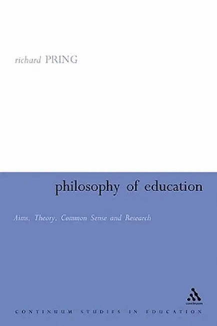 Philosophy of Education: Aims, Theory, Common Sense and Research by Richard Pring