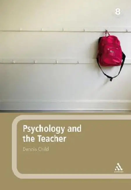 Psychology and the Teacher - 8th Edition by Dennis Child