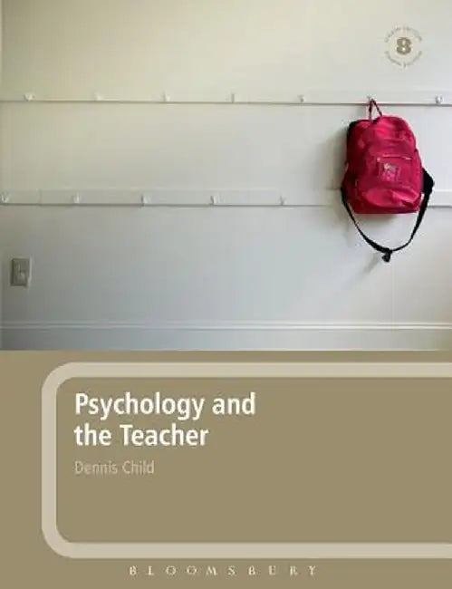 Psychology and the Teacher by Dennis Child