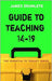 Guide To Teaching 14-19 by James Ogunleye