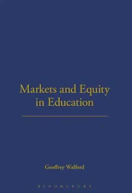 Markets and Equity in Education by Geoffrey Walford