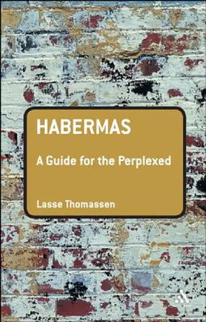 Habermas: A Guide for the Perplexed by Lasse Thomassen