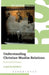 Understanding Christian-Muslim Relations: Past and Present by Clinton Bennett