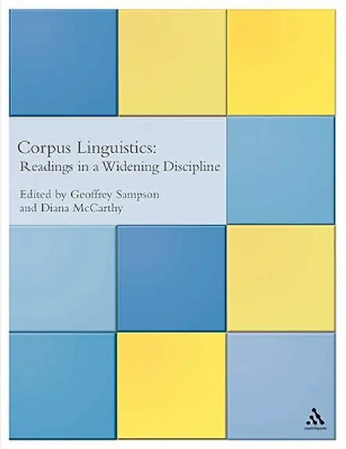 Corpus Linguistics: Readings in a Widening Discipline by Geoffrey Sampson