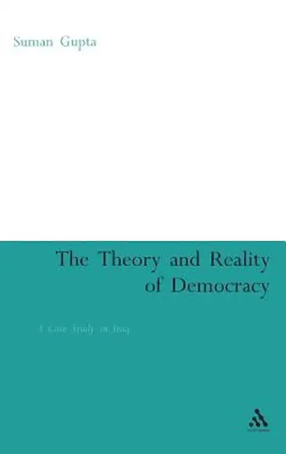 Theory and Reality of Democracy: A Case Study in Iraq by Suman Gupta