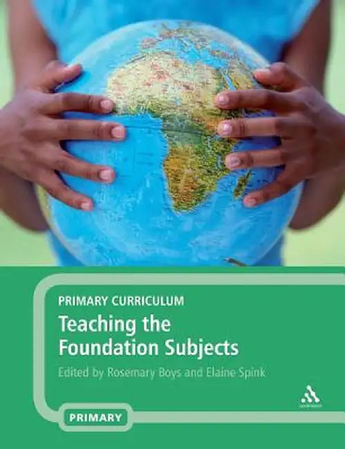 Primary Curriculum: Teaching the Foundation Subjects by Rosemary Boys