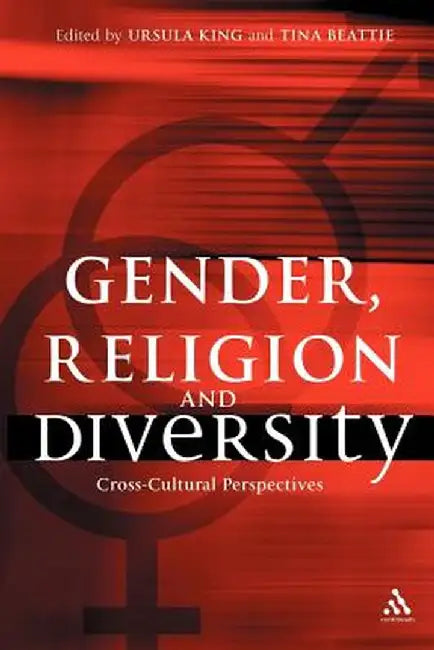 Gender, Religion and Diversity: Cross-Cultural Perspectives by Ursula King