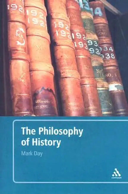 The Philosophy of History: An Introduction by Mark Day